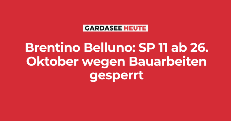 Brentino Belluno: SP 11 ab 26. Oktober wegen Bauarbeiten gesperrt